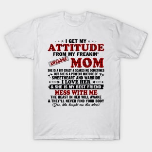 I Get My Attitude From My Freaking Awesome Mom Gifts T-Shirt T-Shirt